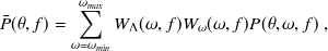 \begin{equation}  \bar{P}(\theta ,f) = \sum _{\omega =\omega _{min}}^{\omega _{max}} W_{\Lambda }(\omega ,f) W_{\omega }(\omega ,f) P(\theta ,\omega ,f)~ , \label{eqLocalizeMUSIC_ music_ spectrum} \end{equation}
