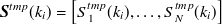 ${\mbox{\boldmath {$S$}}}^{tmp}(k_ i)= \left[S^{tmp}_1(k_ i),\dots , S^{tmp}_ N(k_ i) \right]$
