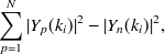 $\displaystyle  \sum _{p=1}^{N}|Y_ p(k_ i)|^2 - |Y_ n(k_ i)|^2,\label{eqMCRA-leak} $