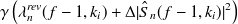 $\displaystyle  \gamma \left(\lambda _ n^{rev}(f-1,k_ i)+ \Delta |{\hat S}_ n(f-1,k_ i)|^2 \right)  $