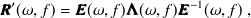 \begin{equation}  {\bm@general \boldmath \m@ne \mv@bold \bm@command R}’(\omega ,f) = {\bm@general \boldmath \m@ne \mv@bold \bm@command E}(\omega ,f) {\bm@general \boldmath \m@ne \mv@bold \bm@command \Lambda }(\omega ,f) {\bm@general \boldmath \m@ne \mv@bold \bm@command E}^{-1}(\omega ,f)~ , \label{eqLocalizeMUSIC_ SEVD} \end{equation}