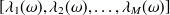 $[\lambda _1(\omega ), \lambda _2(\omega ),\dots ,\lambda _ M(\omega )]$