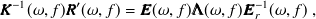 \begin{equation}  {\bm@general \boldmath \m@ne \mv@bold \bm@command K}^{-1}(\omega ,f){\bm@general \boldmath \m@ne \mv@bold \bm@command R}’(\omega ,f) = {\bm@general \boldmath \m@ne \mv@bold \bm@command E}(\omega ,f) {\bm@general \boldmath \m@ne \mv@bold \bm@command \Lambda }(\omega ,f) {\bm@general \boldmath \m@ne \mv@bold \bm@command E}_ r^{-1}(\omega ,f)~ , \label{eqLocalizeMUSIC_ GSVD} \end{equation}