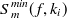 $\displaystyle S^{min}_ m(f,k_ i)  $