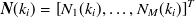 ${\mbox{\boldmath {$N$}}}(k_ i)= \left[N_1(k_ i), \dots ,N_ M(k_ i)\right]^ T$