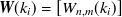 ${\mbox{\boldmath {$W$}}}(k_ i)= \left[W_{n, m}(k_ i)\right]$