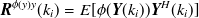 ${\mbox{\boldmath {$R$}}}^{\phi (y)y}(k_ i) = E[\phi ({\mbox{\boldmath {$Y$}}}(k_ i)) {\mbox{\boldmath {$ Y$}}}^ H(k_ i)] $