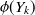 $\displaystyle \phi (Y_ k)  $