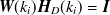 ${\mbox{\boldmath {$W$}}}(k_ i){\mbox{\boldmath {$H$}}}_ D(k_ i)= {\mbox{\boldmath {$I$}}}$