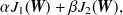 $\displaystyle  \alpha J_1({\mbox{\boldmath {$W$}}}) + \beta J_2({\mbox{\boldmath {$W$}}}), \label{eqevalFuncTotal} $