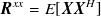 ${\mbox{\boldmath {$R$}}}^{xx} = E[{\mbox{\boldmath {$XX$}}}^ H]$