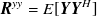 ${\mbox{\boldmath {$R$}}}^{yy} = E[{\mbox{\boldmath {$YY$}}}^ H]$