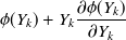 $\displaystyle  \phi (Y_ k)+ Y_ k \frac{\partial \phi (Y_ k)}{\partial Y_ k}  $