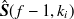 ${\hat{\mbox{\boldmath {$S$}}}}(f-1,k_ i)$