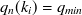 $q_ n(k_ i) = q_{min}$