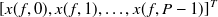 $\displaystyle  [x(f,0),x(f,1),\dots ,x(f,P-1)]^{T}  $