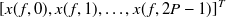 $\displaystyle  [x(f,0),x(f,1),\dots ,x(f,2P-1)]^{T}  $