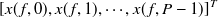 $\displaystyle  [ x(f,0),x(f,1), \cdots , x(f,P-1)]^ T  $