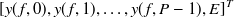 $\displaystyle  [y(f,0),y(f,1),\dots ,y(f,P-1), E]^ T  $