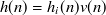 $\displaystyle  h(n)= h_ i(n) v(n)  $