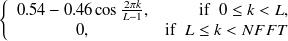 $\displaystyle  \left\{  \begin{array}{cr} 0.54 - 0.46 \cos \frac{2 \pi k}{L-1}, &  \mathrm{if}\  \  0 \leq k < L,\\ 0, &  \mathrm{if}\  \  L \leq k < NFFT \end{array} \right.  $